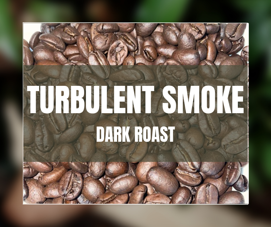 Turbulent Smoke - Dark Roast